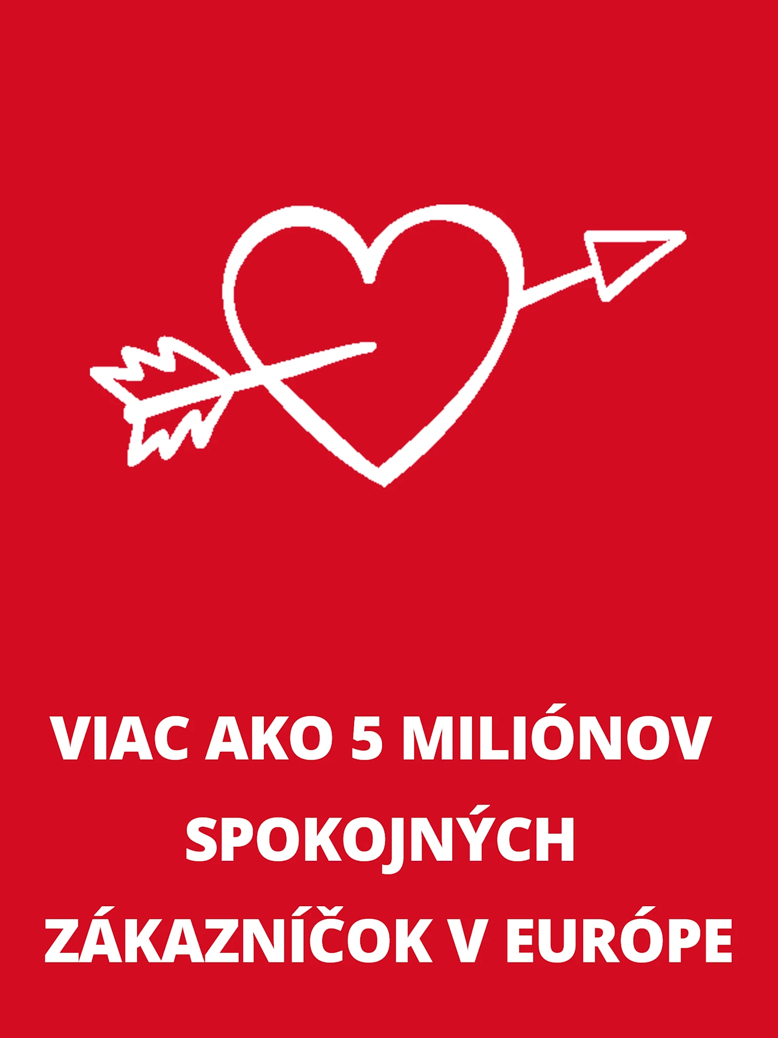 Obdĺžnikový informačný box s bielym symbolom srdca a textom: „Viac ako 5 miliónov spokojných zákazníčok v Európe“. Obdĺžnikový informačný box s bielym symbolom srdca a textom: „Viac ako 5 miliónov spokojných zákazníčok v Európe“.