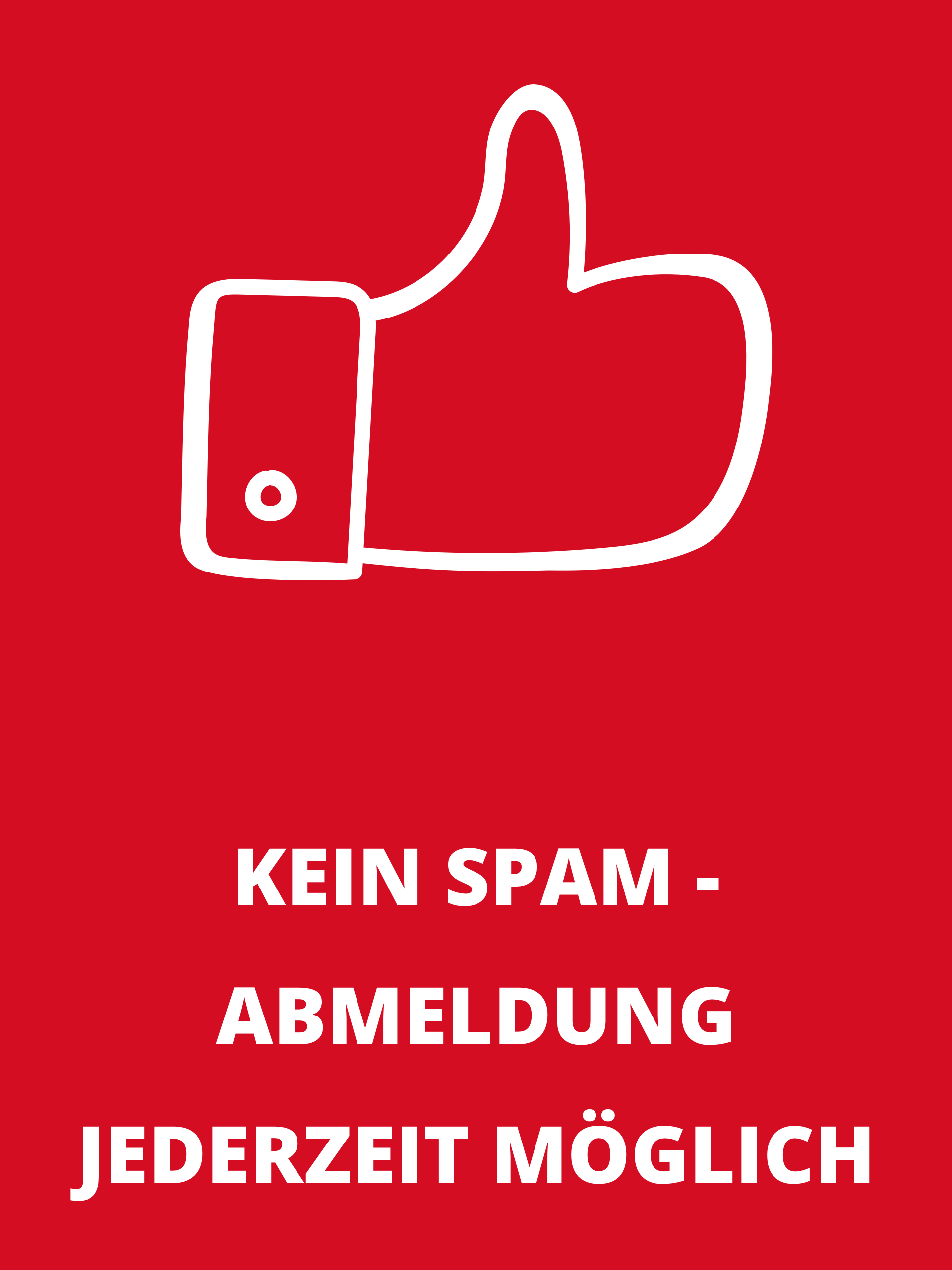 Weisses Daumen-hoch-Symbol und Text 'Kein Spam - Abmeldung jederzeit möglich' auf rotem Hintergrund.
