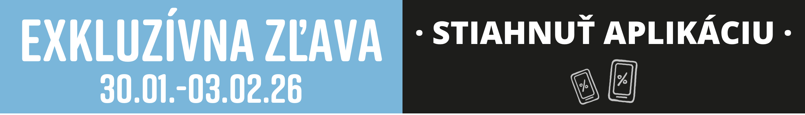 Text na modro-čiernom pozadí: 'EXKLUZÍVNY - ZĽAVA 30.01.-03.02.26' a 'STIAHNUŤ APLIKÁCIU' s dvoma symbolmi smartfónov.