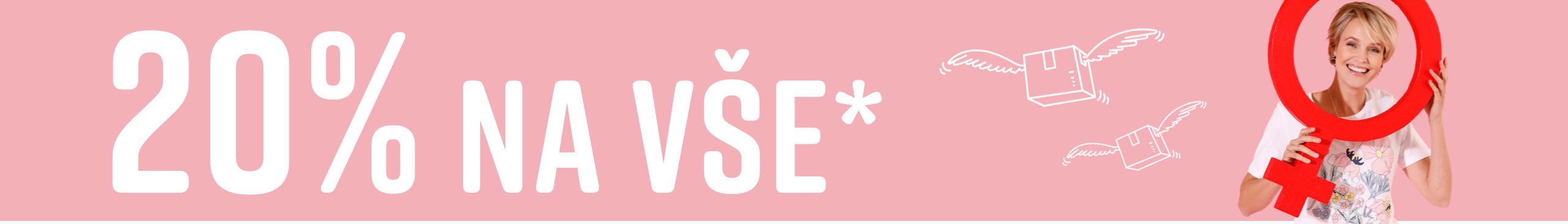 Jedno model drží před růžovým pozadím velký červený ženský symbol, má na sobě bílé tričko s květinovým vzorem. Text uvádí '20% na vše'.