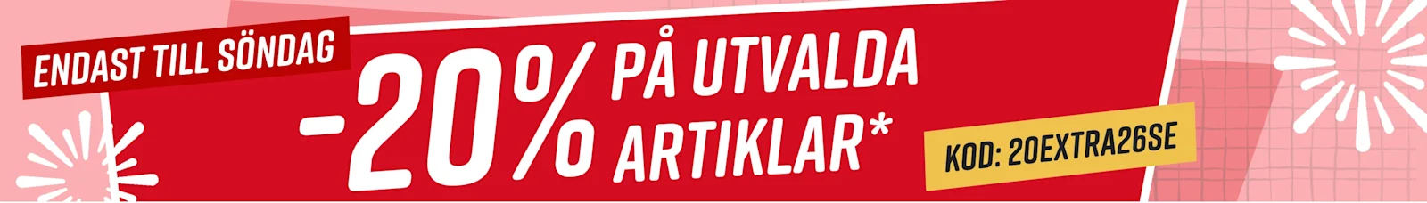 20% på utvalda artiklar* Endast till söndag