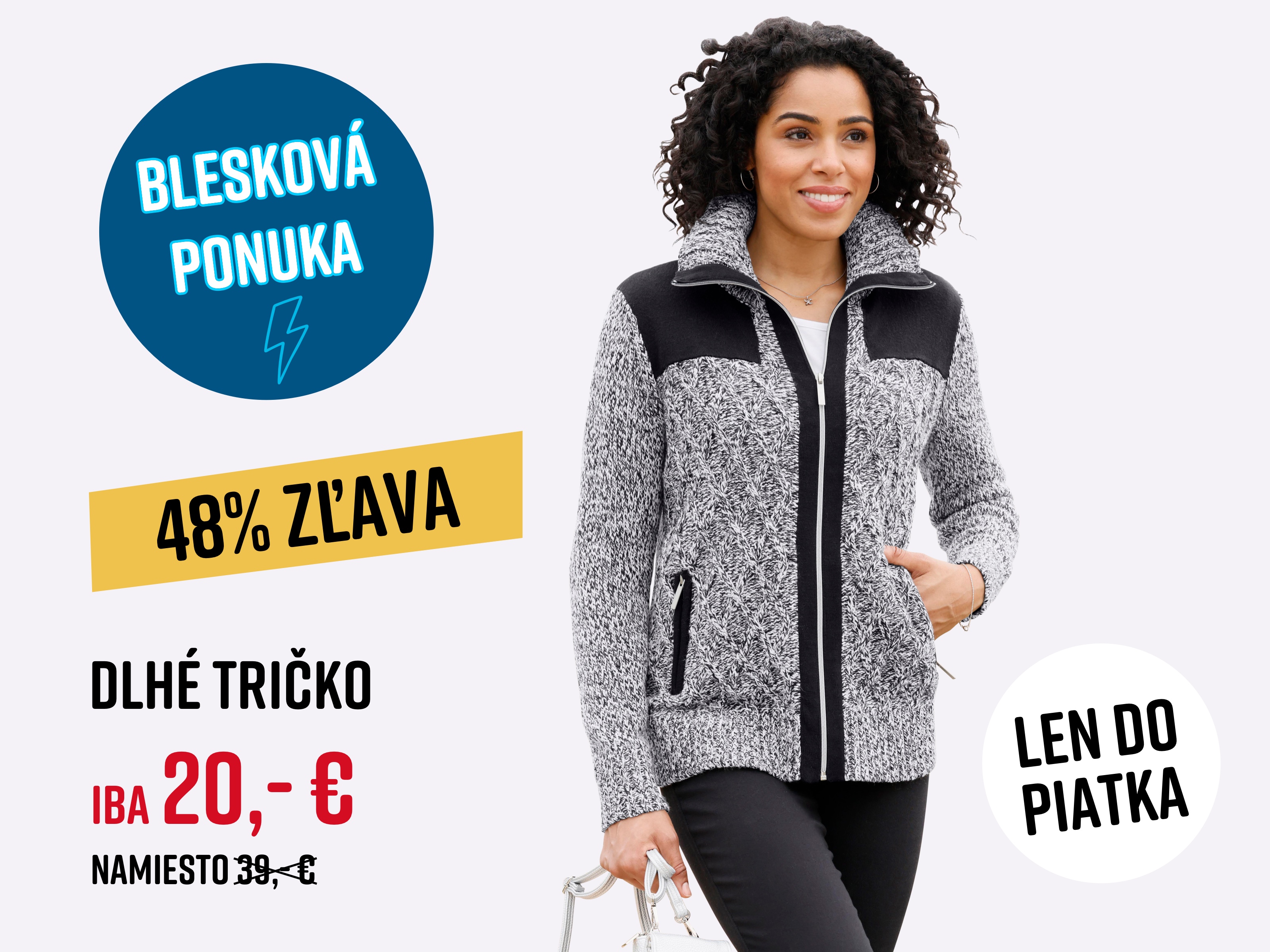 Modelka v sivo-čiernom pletenom svetríku. Text: Blesková ponuka, 48% zľava, len do piatka. Dlhé tričko iba 20,- € namiesto 39,- €.