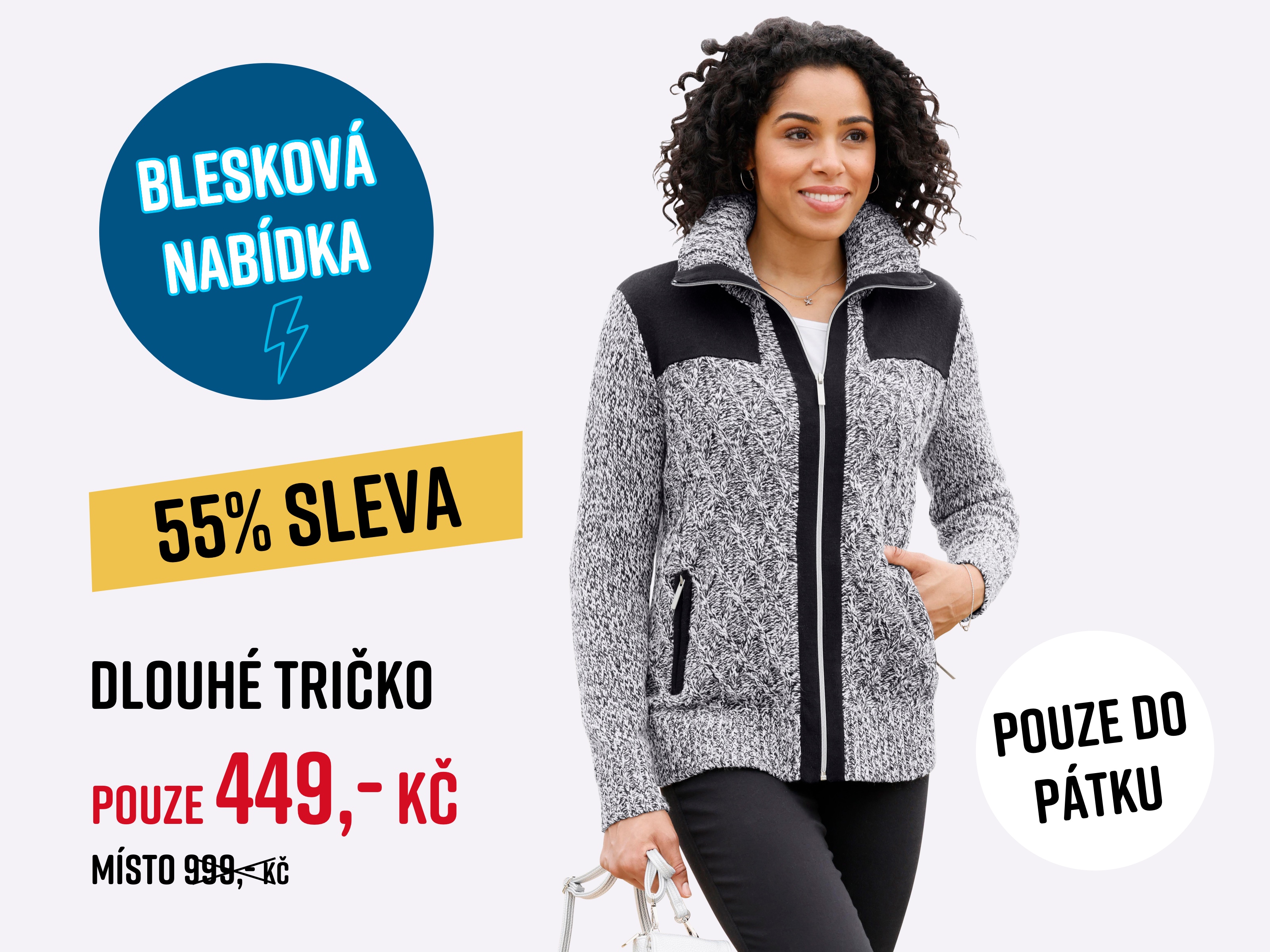 Modelka v šedo-černém pleteném svetru. Text: Blesková nabídka, 55% sleva, pouze do pátku. Dlouhé tričko pouze 449,- Kč místo 999,- Kč.