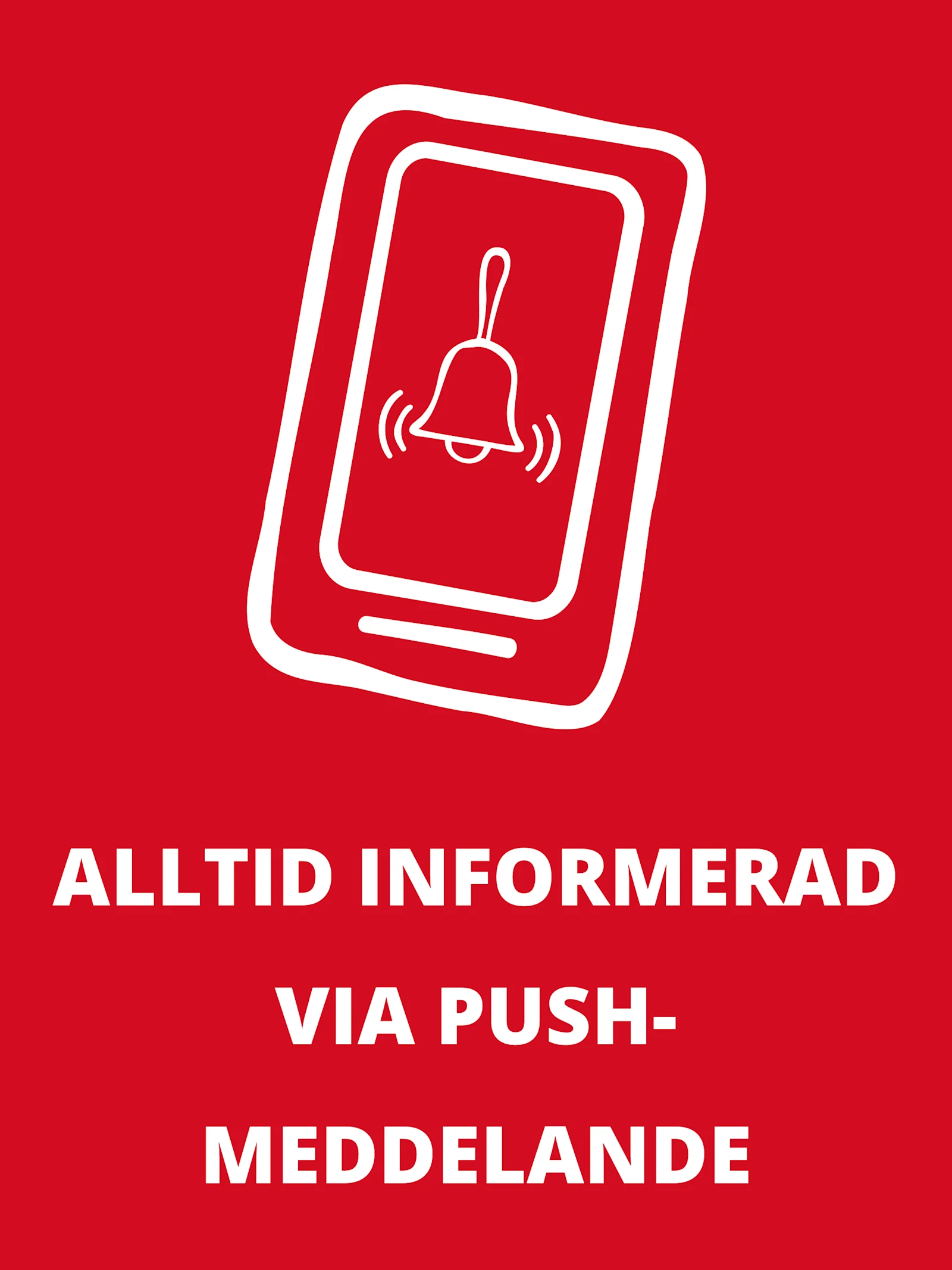 Röd bild med vit smartphone-symbol och klocka, under text: 'ALLTID INFORMERAD VIA PUSH-MEDDELANDE'. Röd bild med vit smartphone-symbol och klocka, under text: 'ALLTID INFORMERAD VIA PUSH-MEDDELANDE'.