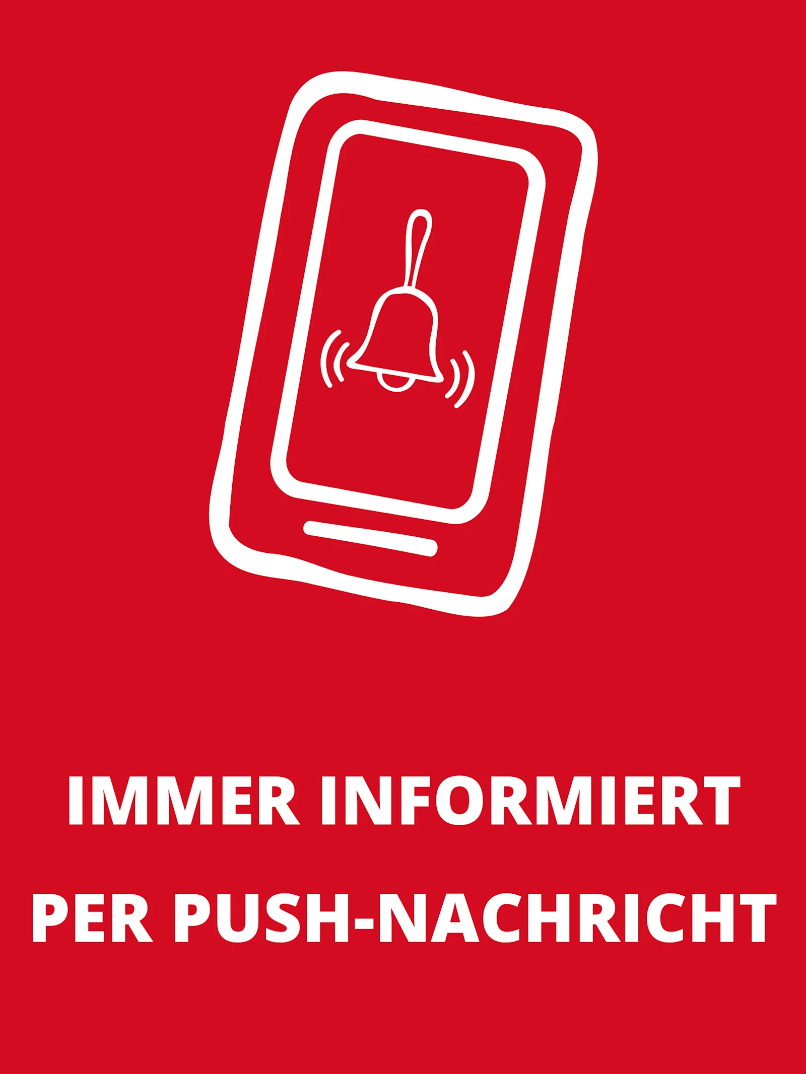 Rotes Bild mit weissem Smartphone-Symbol und Glocke, darunter Text: 'IMMER INFORMIERT PER PUSH-NACHRICHT'. Rotes Bild mit weissem Smartphone-Symbol und Glocke, darunter Text: 'IMMER INFORMIERT PER PUSH-NACHRICHT'.