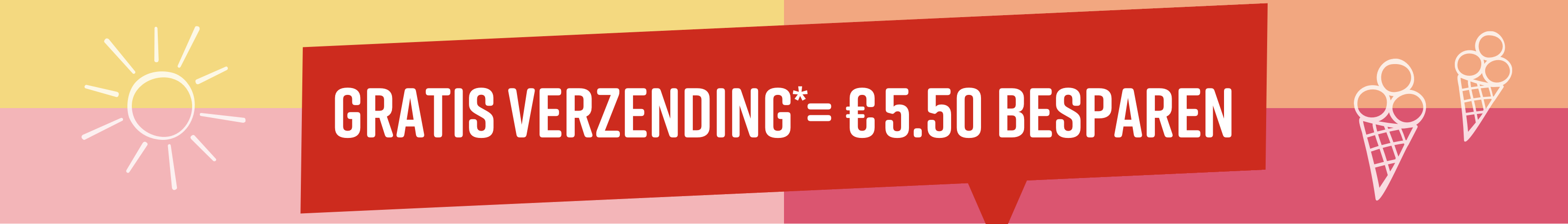 Tekst in de afbeelding: Gratis verzending* = €5.50 besparen