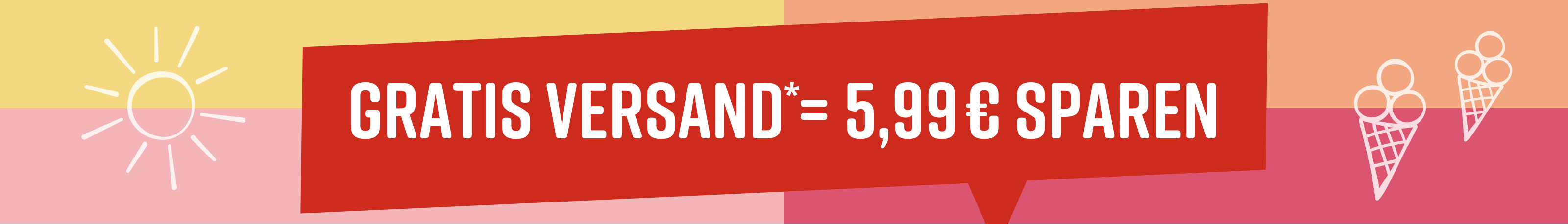 Text im Bild: Gratis Versand* = 5,99€ sparen
