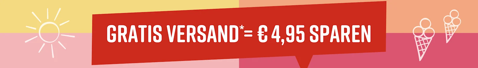 Text im Bild: Gratis Versand* = € 4,95 sparen