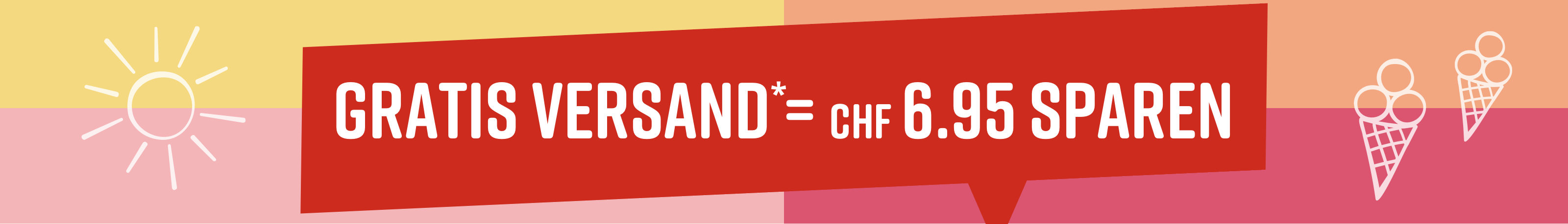 Text im Bild: Gratis Versand* = CHF 6.95 sparen