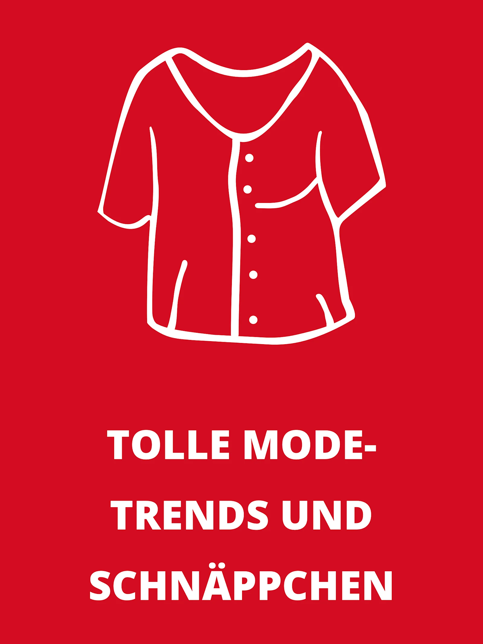 Weisses Symbol einer Bluse und Text 'Tolle Modetrends und Schnäppchen' auf rotem Hintergrund. Weisses Symbol einer Bluse und Text 'Tolle Modetrends und Schnäppchen' auf rotem Hintergrund.