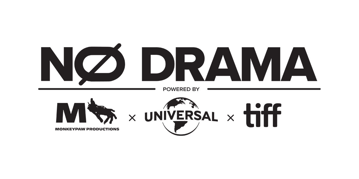 No Drama powered by Monkeypaw, NBCU and TIFF