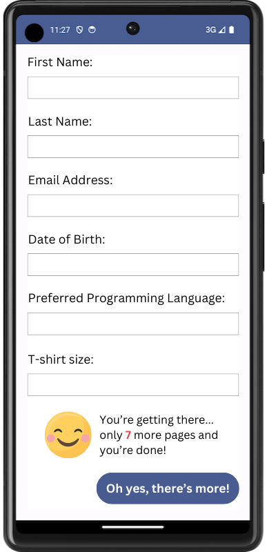 Phone app displaying a user information form with too many fields and a button that reads “Oh yes, there’s more!”