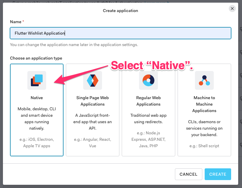 “Create Application” pop-up form. The “Name” field contains the value “Flutter Wishlist Application’. An arrow points to the “Native” application type selector, and it says “Select ‘Native’.”