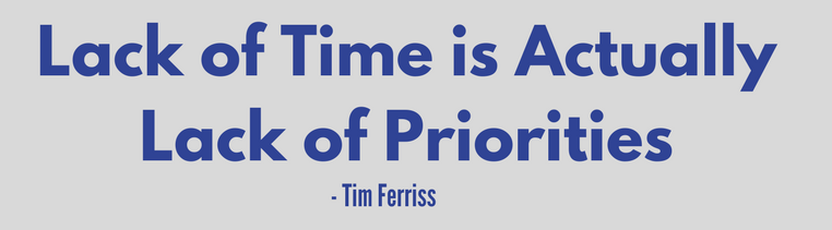 Lack of time is actually a lack of prioritiies