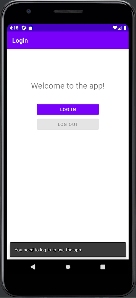 The App’s “Welcome” screen, with Snackbar that reads “You need to log in to use the app.”