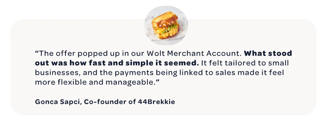 Testimonial from Gonca Sapci of 44Brekkie about Wolt’s fast, simple financing offer for small businesses.