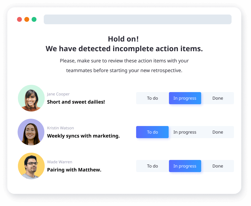 Keep track of your action items Action items reminder of an online retrospective tool