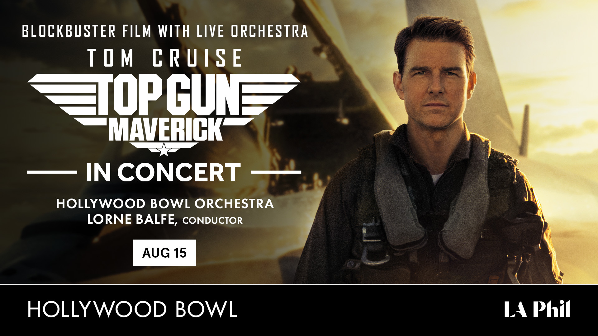 Top Gun: Maverick In Concert at Hollywood Bowl on Aug 15, featuring Tom Cruise in a flight suit against a jet backdrop.