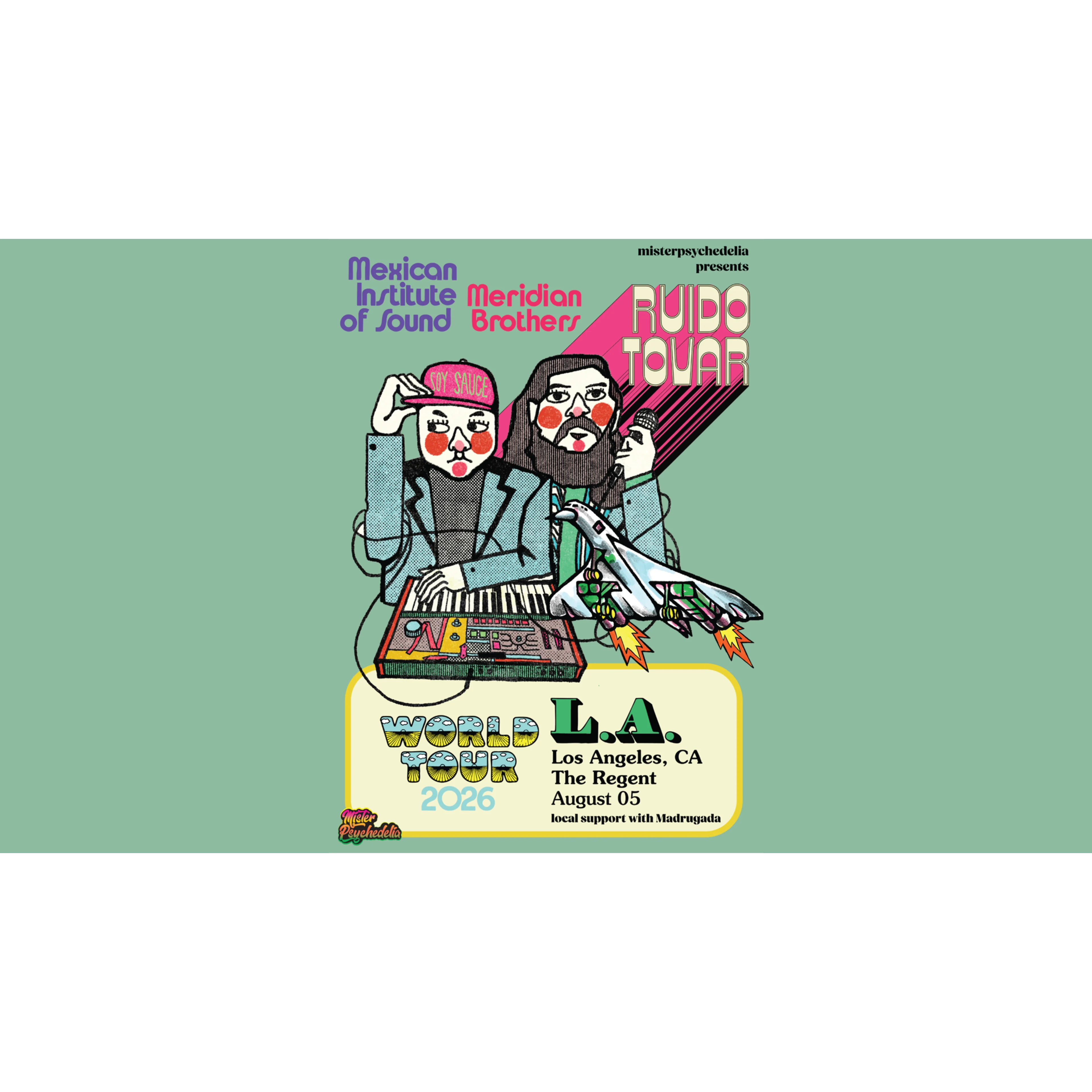 Colorful concert poster for Mexican Institute of Sound, Meridian Brothers, and Ruido Tovar at The Regent, Los Angeles, August 05.