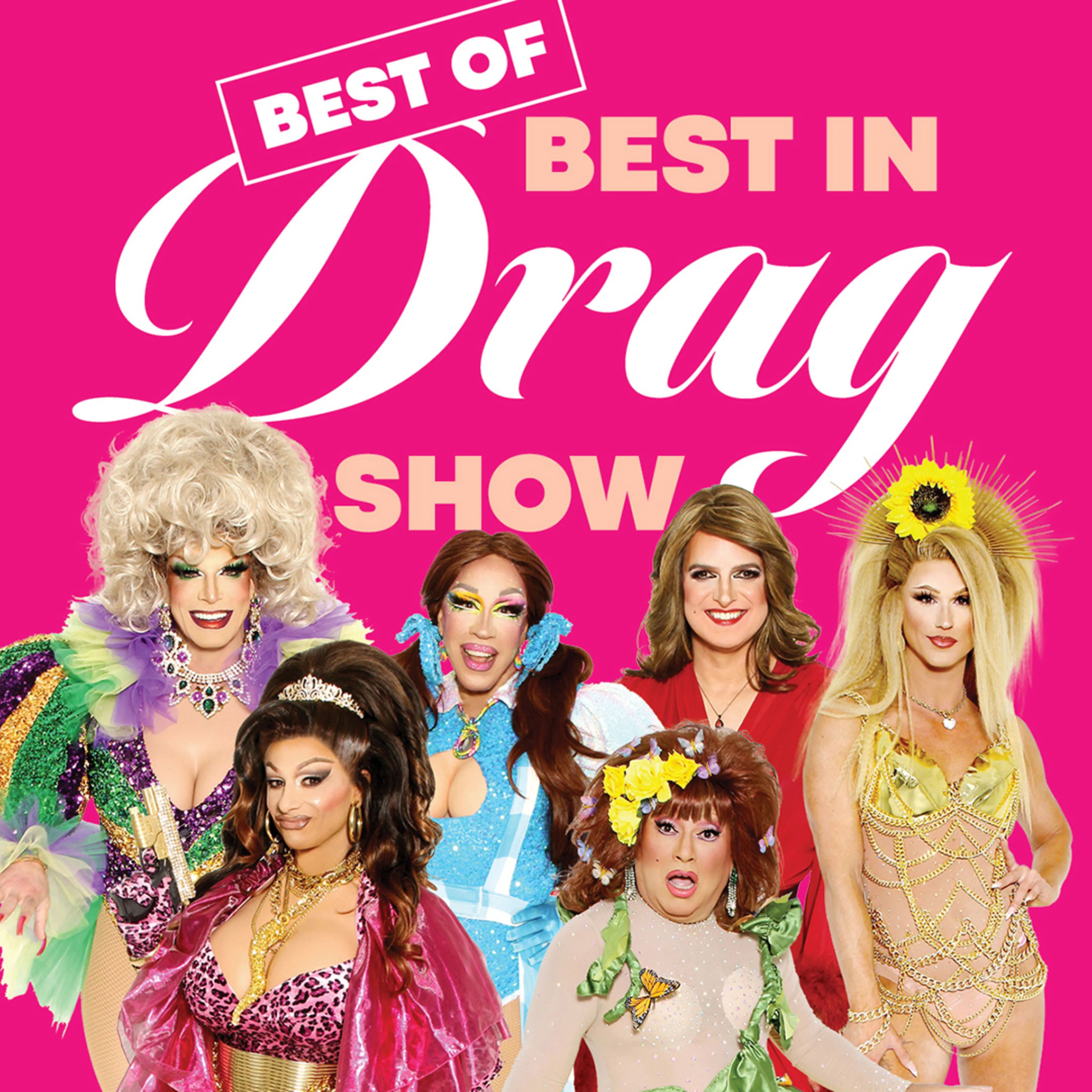 Six colorful drag performers in glamorous costumes on a pink background with text reading Best of Best in Drag Show.