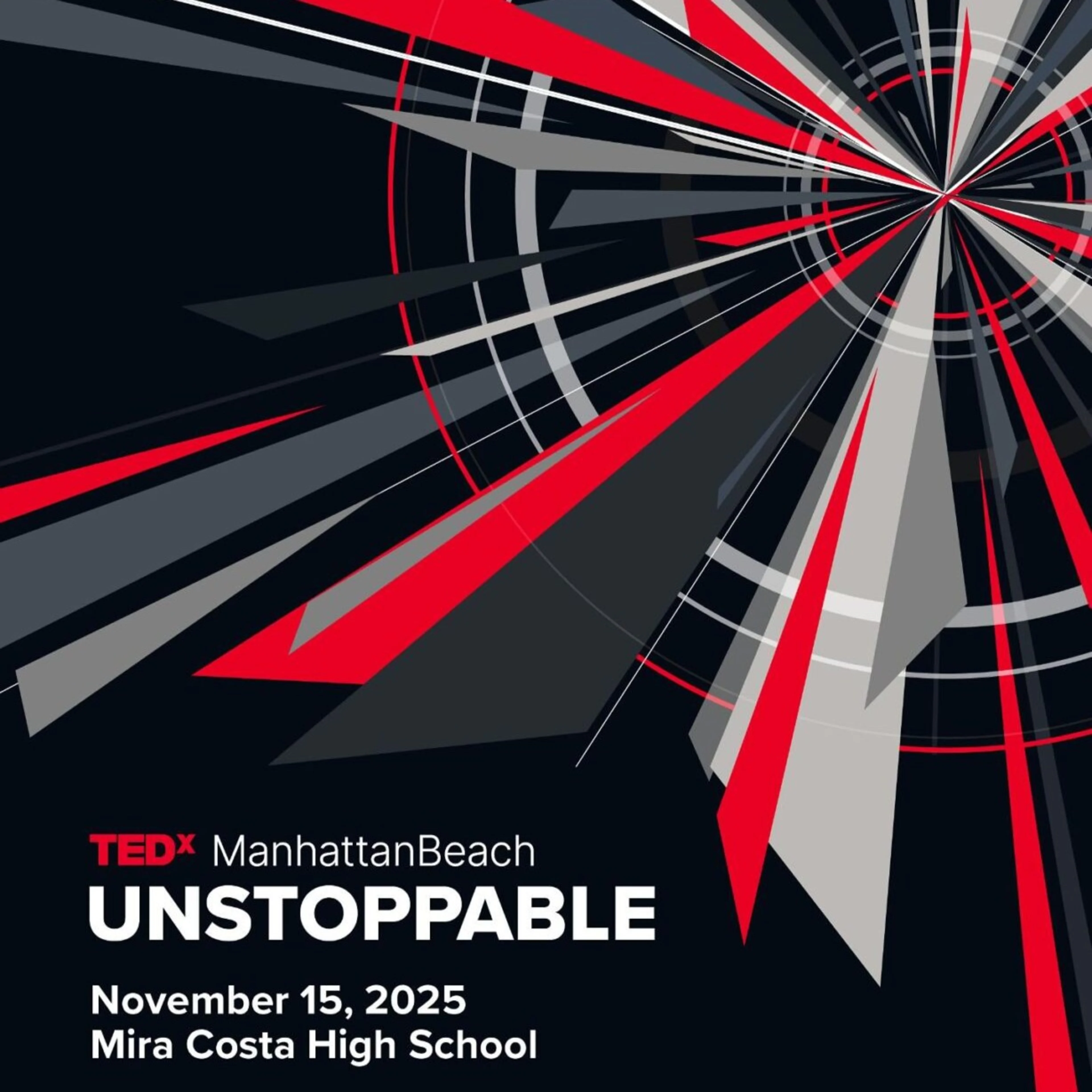 TEDx Manhattan Beach "UNSTOPPABLE" event poster with dynamic red and gray lines radiating from center, November 15, 2025.