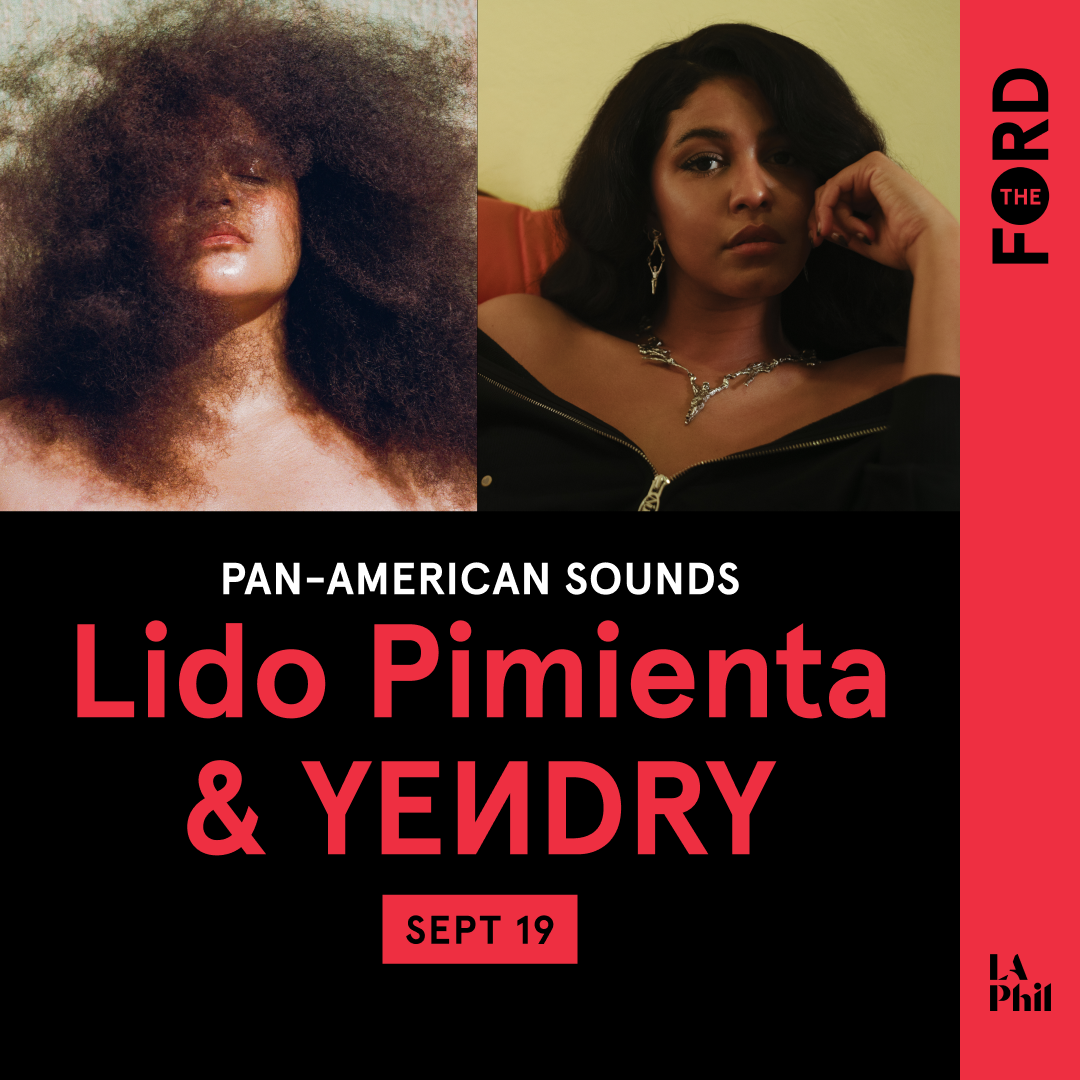 Promotional poster for Lido Pimienta and YENDRY at The Ford, Pan-American Sounds, September 19, presented by LA Phil.