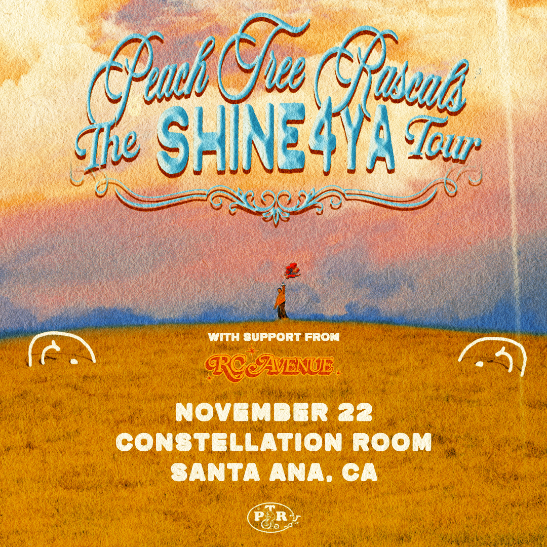 Peach Tree Rascals The Shine4Ya Tour poster, November 22 at Constellation Room, Santa Ana, CA, with RC Avenue.