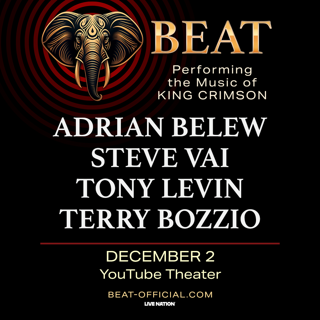 BEAT performing King Crimson music with Adrian Belew, Steve Vai, Tony Levin, Terry Bozzio on December 2 at YouTube Theater.