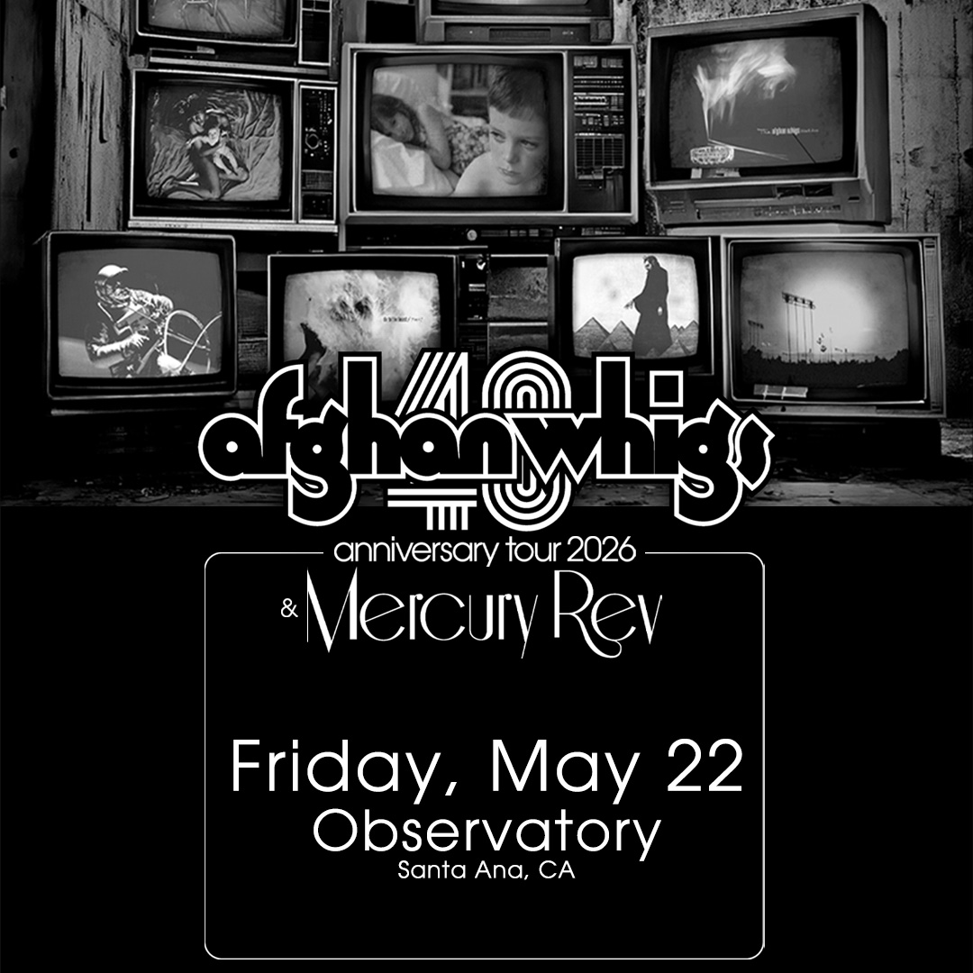 Afghan Whigs Anniversary Tour 2026 with Mercury Rev, Friday May 22 at Observatory, Santa Ana, CA, black and white concert poster.