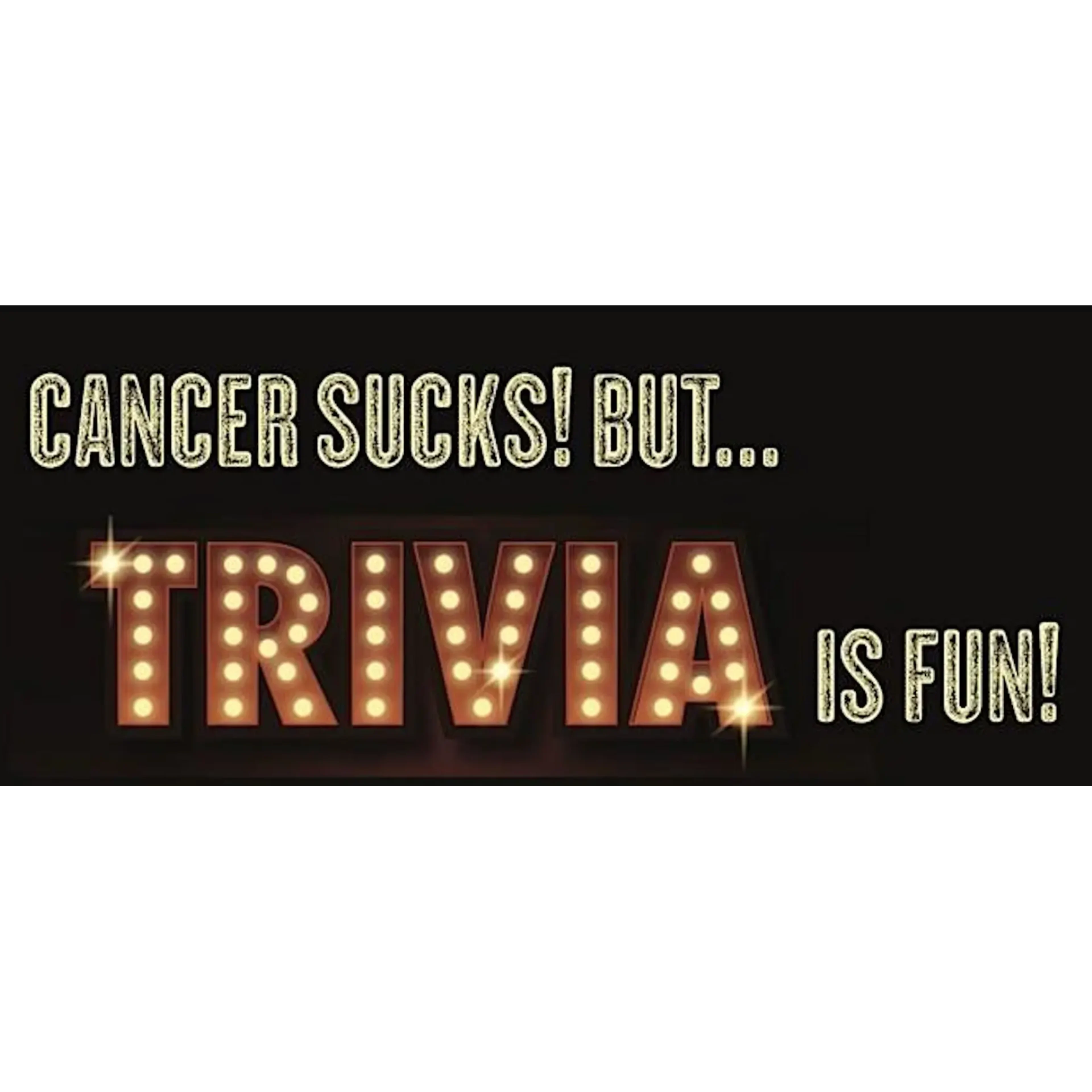 Cancer Sucks Trivia