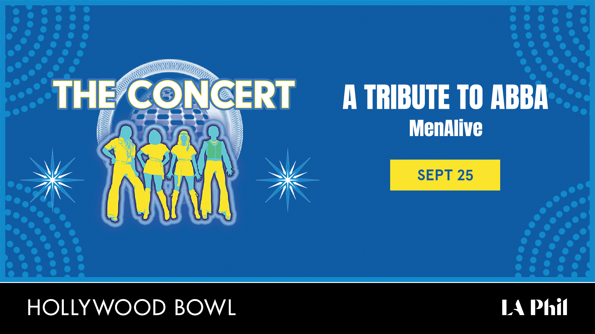 Promotional banner for The Concert: A Tribute to ABBA with MenAlive on Sept 25 at the Hollywood Bowl.