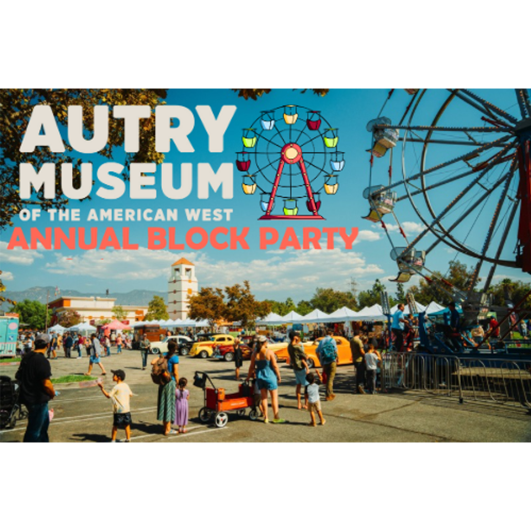 Autry Museum Annual Block Party with ferris wheel, vintage cars, vendor tents, and attendees enjoying outdoor festivities.