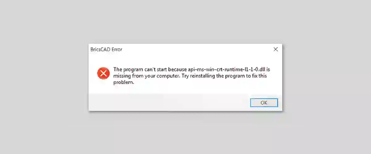 Tuesday Tips - 'api-ms-win-crt-runtime-dll' Error while starting BricsCAD