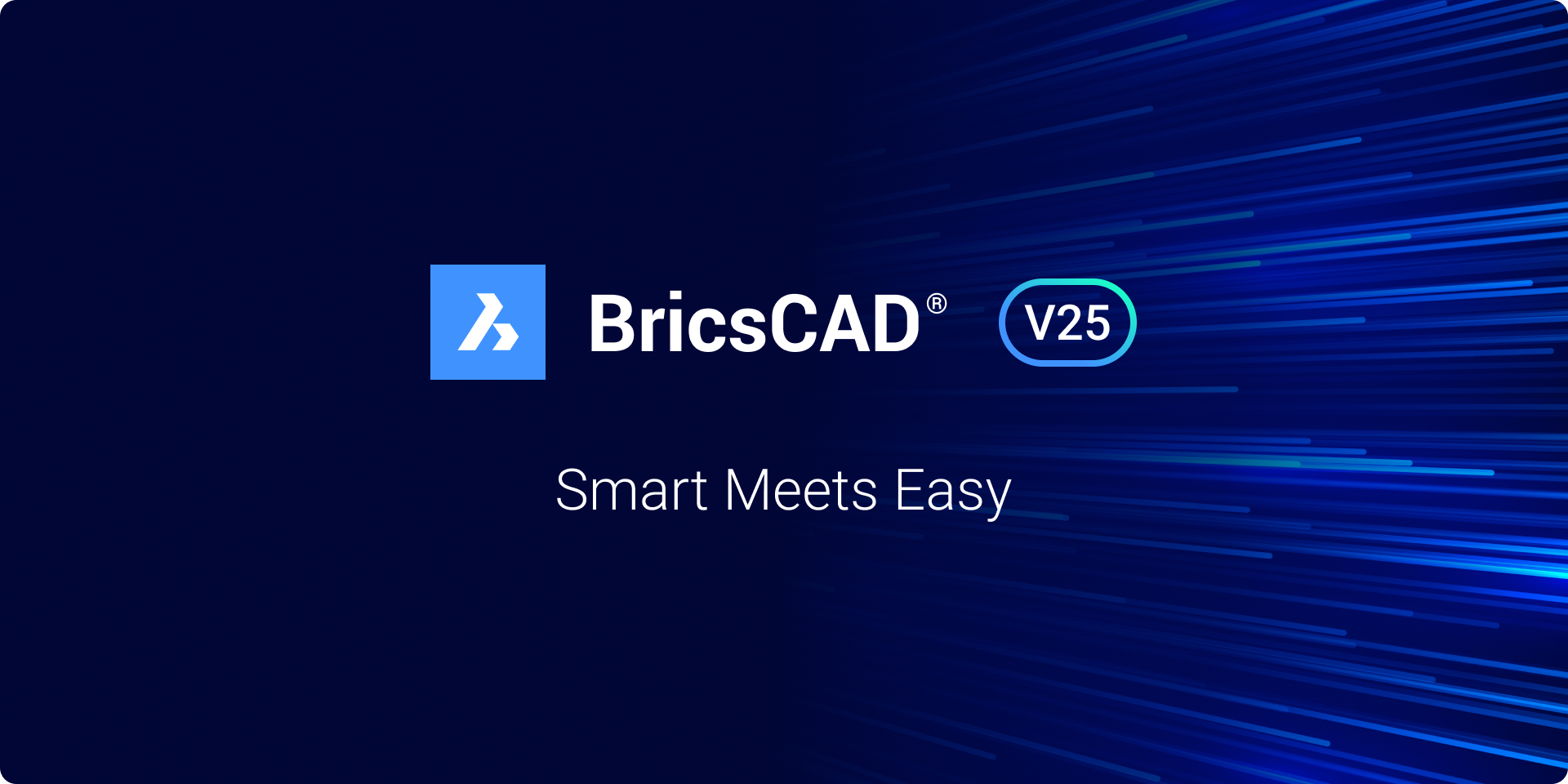 BricsCAD® V25: smart and easy-to-use professional CAD software BricsCAD® V25: smart and easy-to-use professional CAD software
