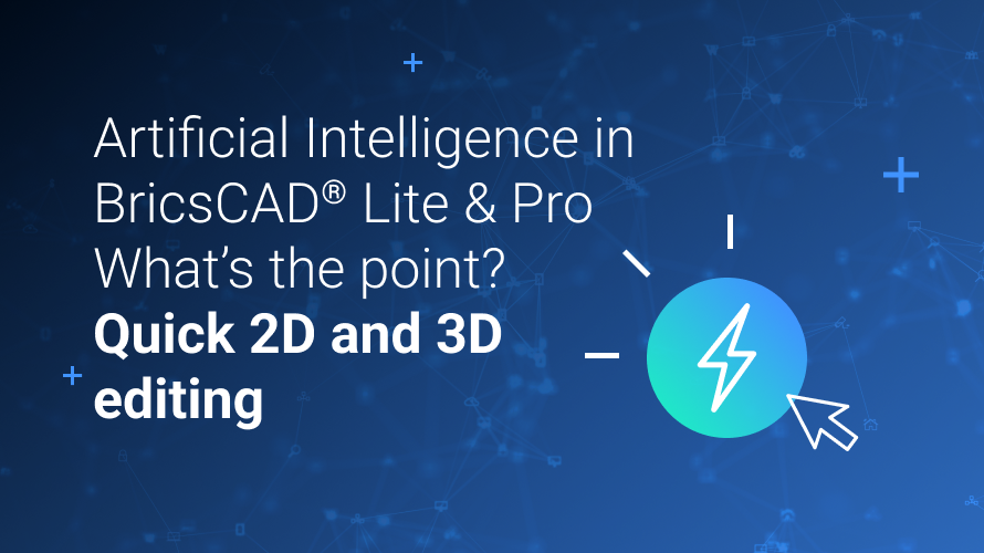 Artificial Intelligence in BricCAD Lite and Quick 2D and 3D editing (1).png