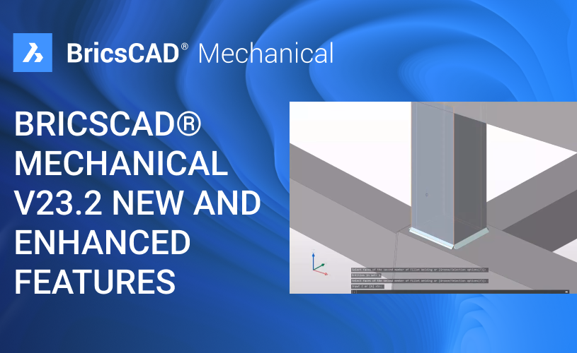 BricsCAD Mechanical V23.2 New Features