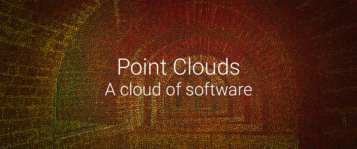 Point Clouds - 4: A cloud of software Point Clouds - 4: A cloud of software