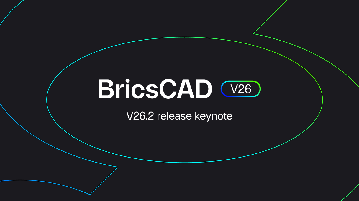BricsCAD V26.2 release Keynote