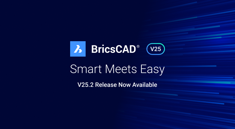 BricsCAD V25.2 Release BricsCAD V25.2 Release