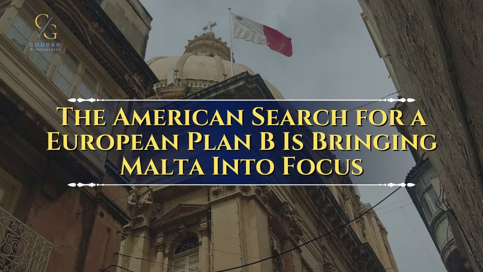 The American Search for a European Plan B: Why Malta Is Coming Into Focus