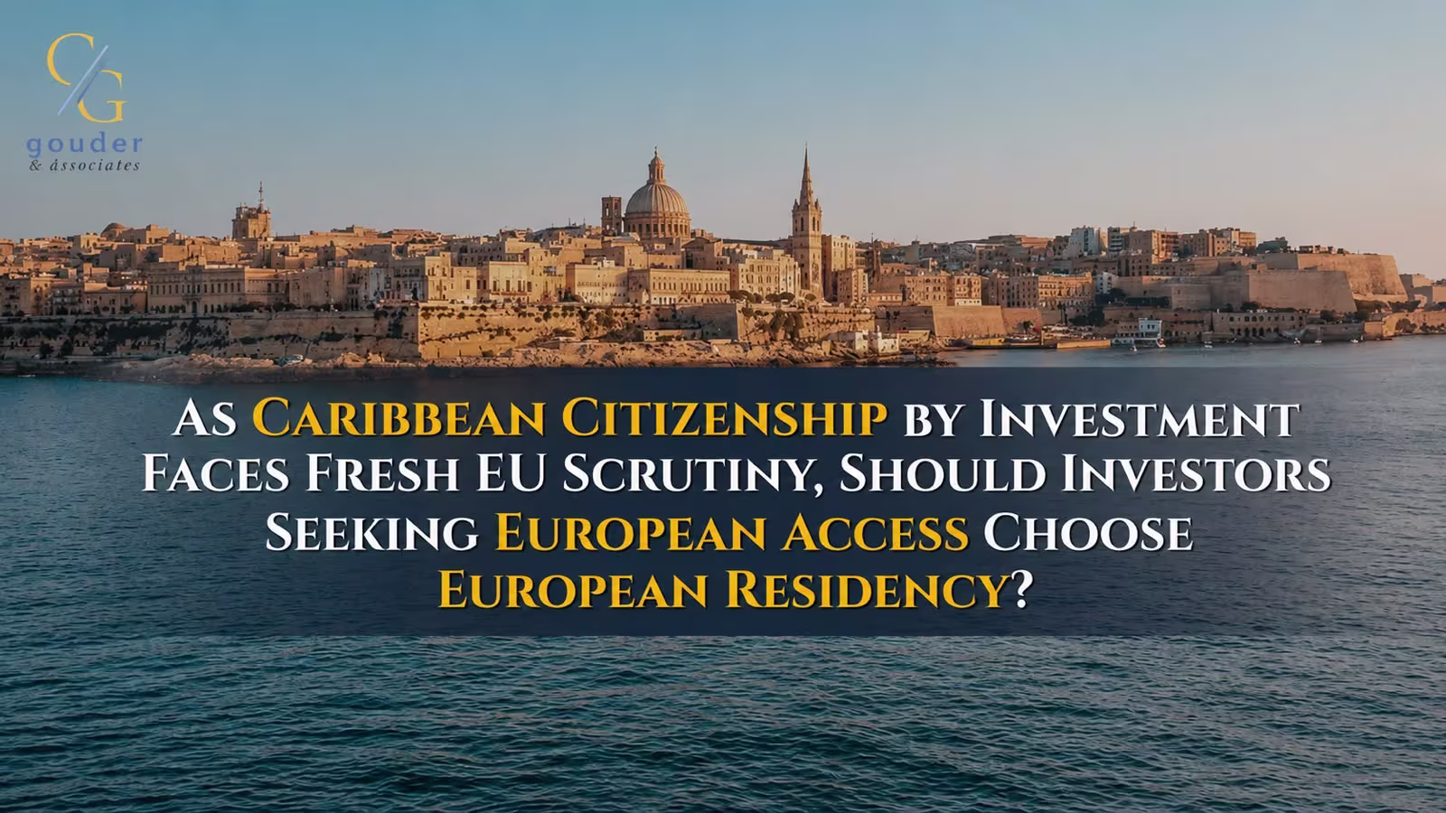 European Access at a Crossroads: Why Investors Are Shifting from Caribbean CBI to Malta Residency