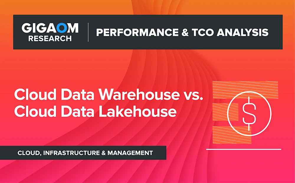 Gigaom | Cloud Data Warehouse vs. Cloud Data Lakehouse