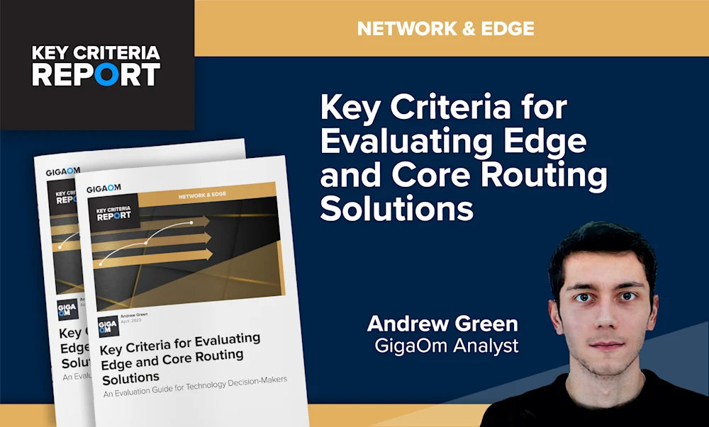 Gigaom | Key Criteria for Evaluating Edge and Core Routing Solutions