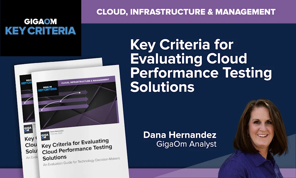 Gigaom | GigaOm Key Criteria for Evaluating Cloud Performance Testing ...