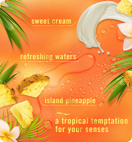 Scent Tropical Breeze. Sweet cream, refreshing waters, island pineapple, a tropical temptation for your senses.