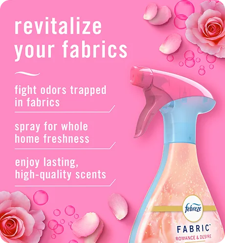 FABRIC Romance & Desire, revitalize your fabrics: fight odors trapped in fabrics, spray for whole home freshness, enjoy lasting, high-quality scents.