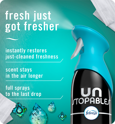 Air Unstopables. Fresh just got fresher. Instantly restores just-cleaned freshness. Super fine mist stays in the air longer. Full spray down to the last drop.