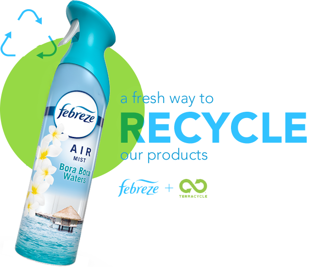 A fresh way to recycle our products. Febreze + Terracycle.