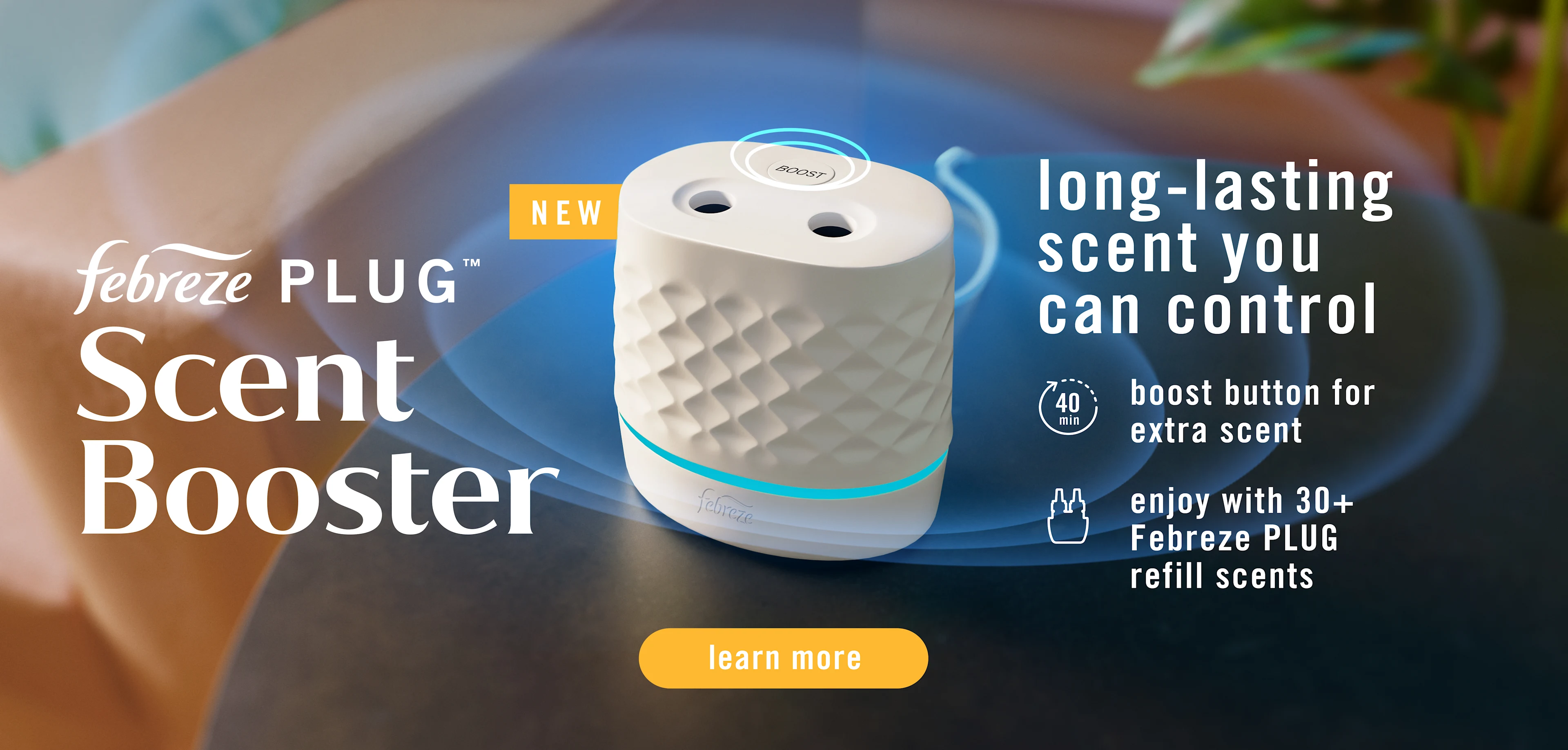 Febreze PLUG scent booster. Long-lasting scent you can control.