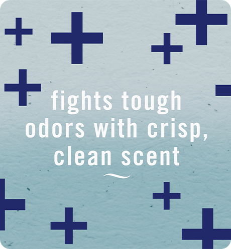 Fights tough odors with crisp, clean scent